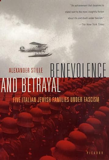 Photo of the book cover for "Benevolence and Betrayal: Five Italian Jewish Families Under Fascism" by Alexander Stille. 