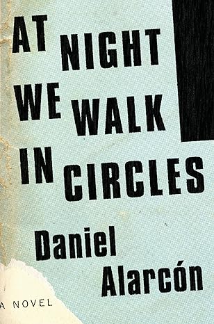 Book cover for At Night We Walk in Circles by Daniel Alarcón 