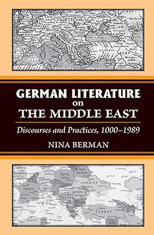 Book cover for German Literature on the Middle East: Discourses and Practices, 1000-1989 (Social History, Popular Culture, And Politics In Germany) by Nina Berman.