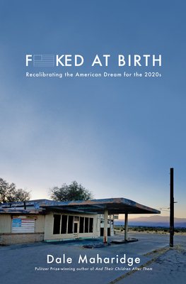 Cover of Dale Maharidge's "Fucked at Birth," depicting an abandoned gas station at dusk with a censored title.
