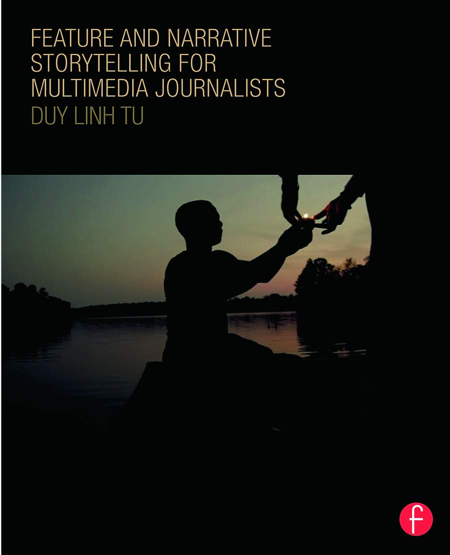 Cover of the book "Feature and Narrative Storytelling for Multimedia Journalists" by Duy Linh Tu. 
