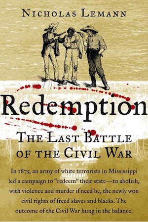 Book cover of "Redemption: The Last Battle of the Civil War" by Nicholas Lemann, depicting an illustration of three figures and splattered red dots on a parchment background.
