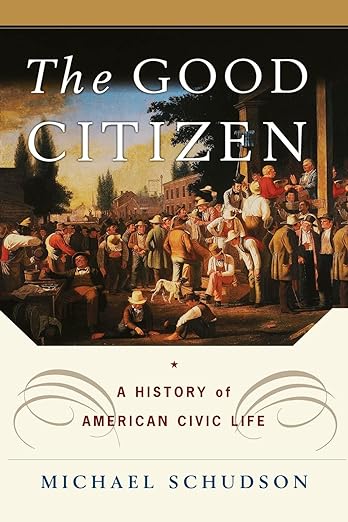 Photo of the book cover for "The Good Citizen: A History of American Civic Life" by Michael Schudson.