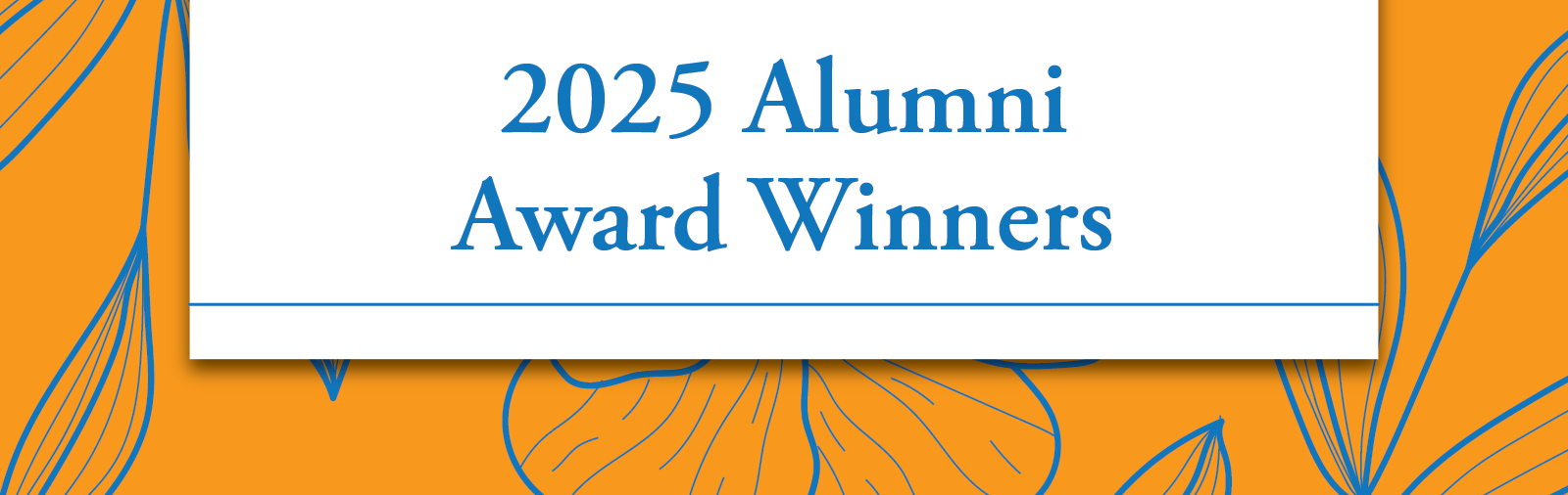 2025 Alumni Award Winners artwork featuring an orange background with blue outlined flowers
