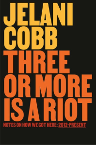 Book cover for "Three or More is a Riot" by Jelani Cobb.