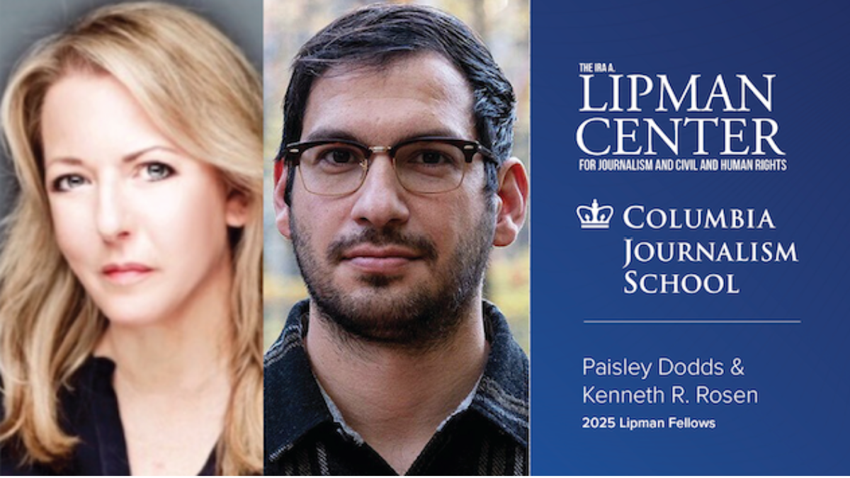 Graphic featuring headshots of Paisley Dodds on the left and Kenneth R. Rosen to her right. Below the images, the Lipman Center logo is positioned above the Columbia Journalism School logo, with the text "Paisley Dodds & Kenneth R. Rosen 2025 Lipman Fellows.
