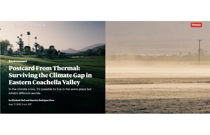 The project from ProPublica and partners showed a stark and dystopian portrait of Thermal, a Southern California town that is both a playground for the wealthy and home to migrant farmworkers who live in sunbaked, uninsulated trailers in some of the hottest farmland in the world.
