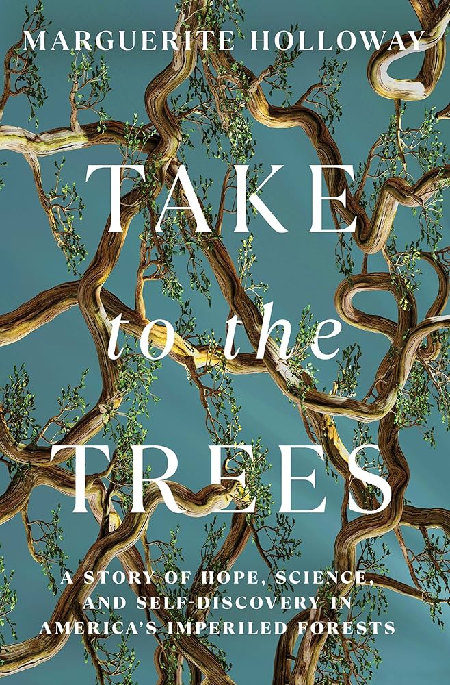 Book cover for "Take to the Trees: A Story of Hope, Science, and Self-Discovery in America's Imperiled Forests"