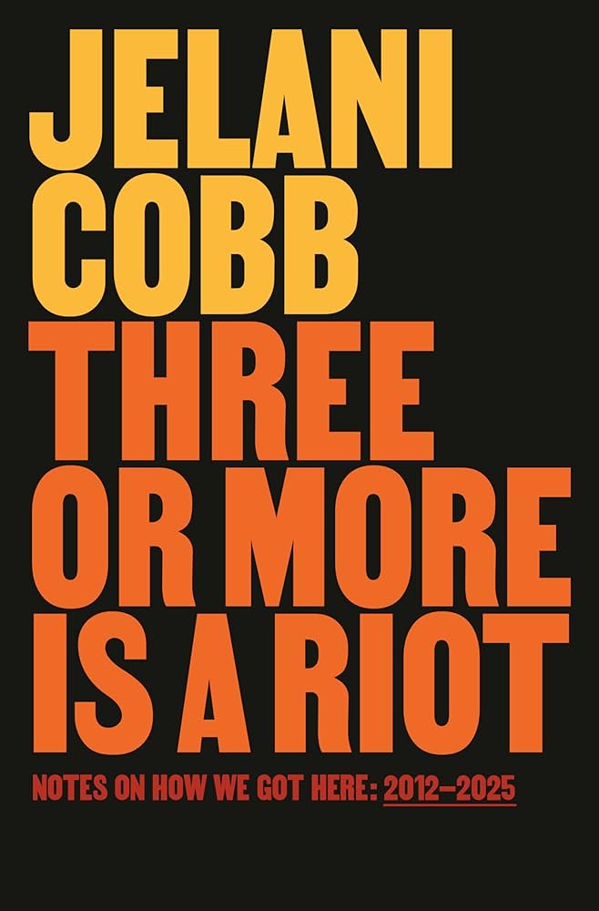Book Cover for "Three or More Is a Riot: Notes on How We Got Here: 2012-2025"