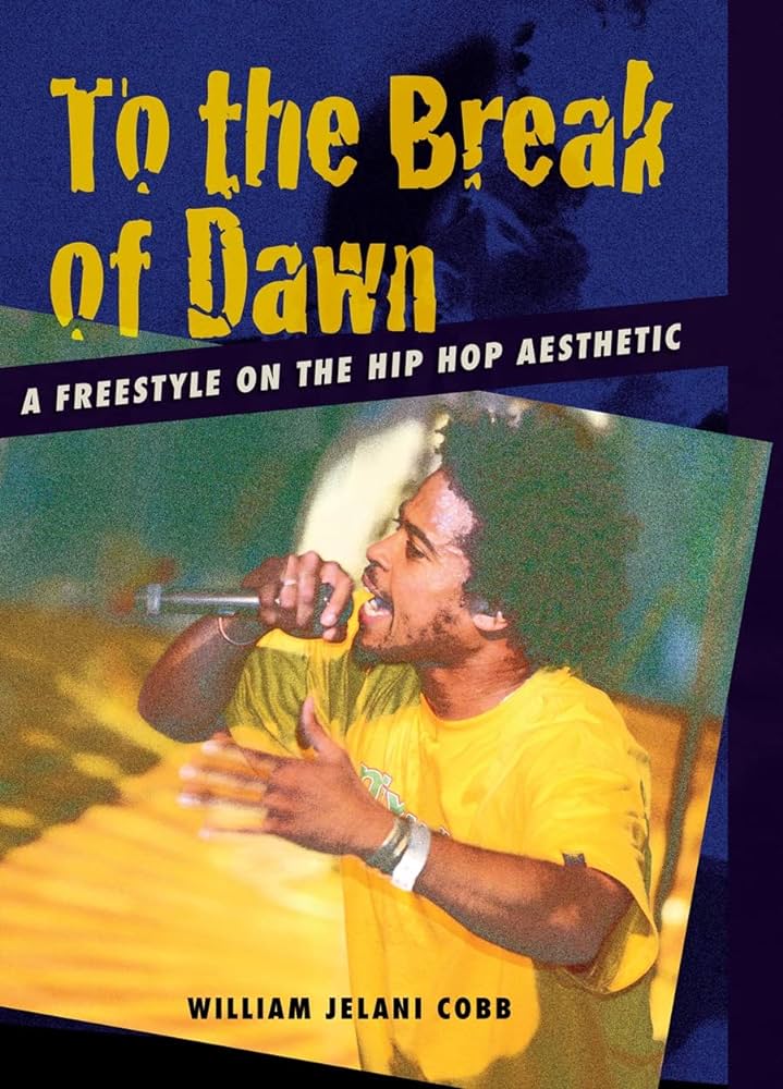 Book cover for To the Break of Dawn: A Freestyle on the Hip Hop Aesthetic by Jelani Cobb