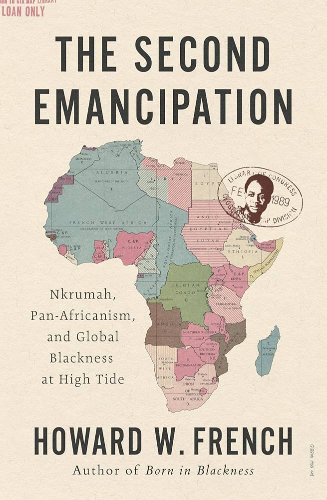 Book cover for "The Second Emancipation: Nkrumah, Pan-Africanism, and Global Blackness at High Tide"