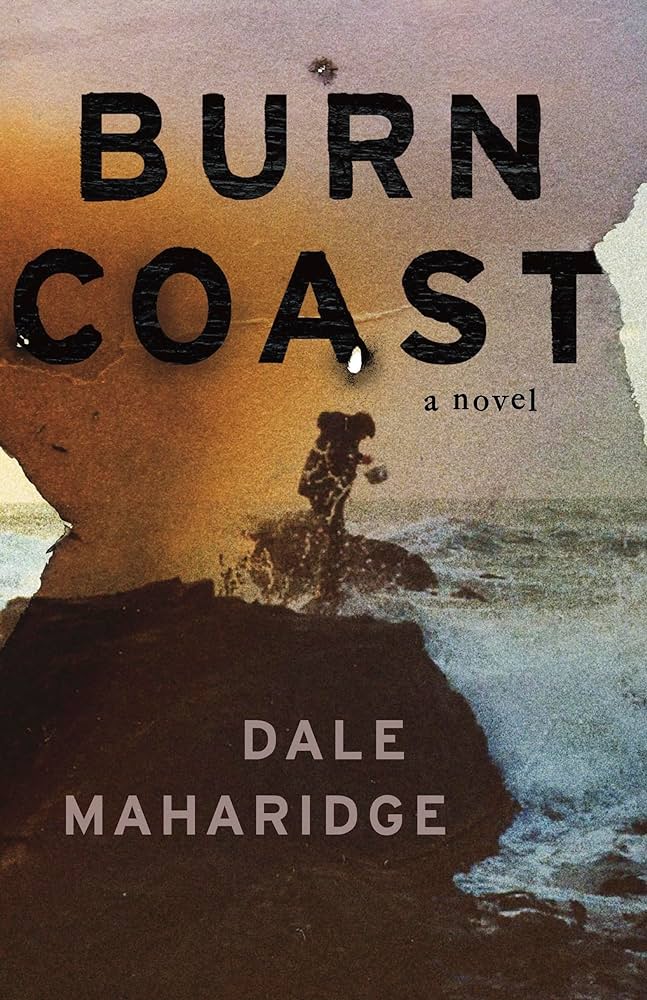 
The book cover of "Burn Coast" by Dale Maharidge, depicting a silhouette against a dramatic coastal backdrop with the title in bold black letters.