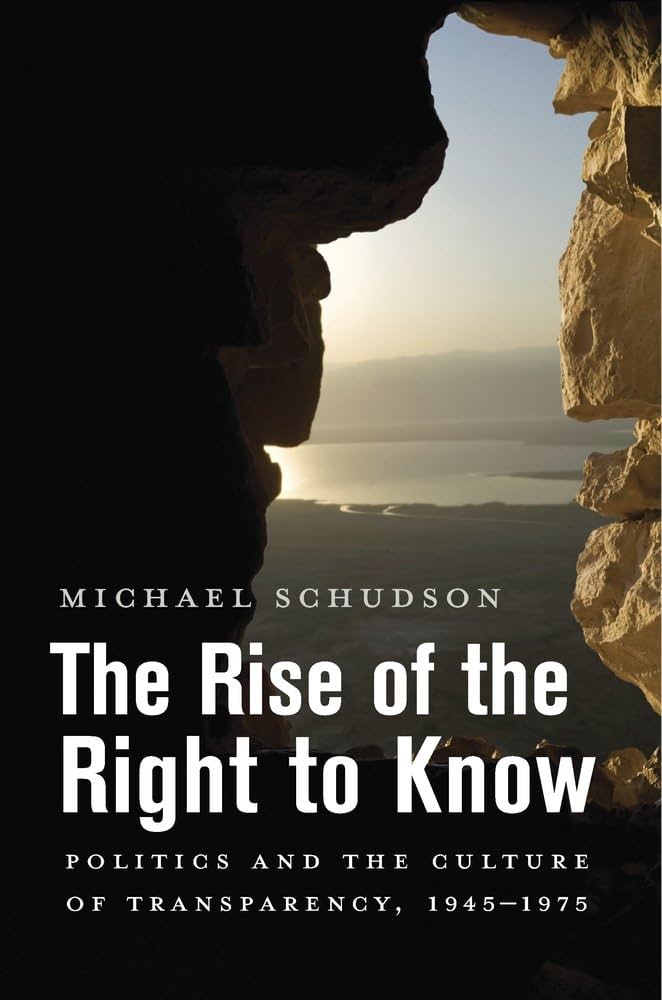Photo of the book cover for "The Rise of the Right to Know: Politics and the Culture of Transparency, 1945–19" by Michael Schudson. 