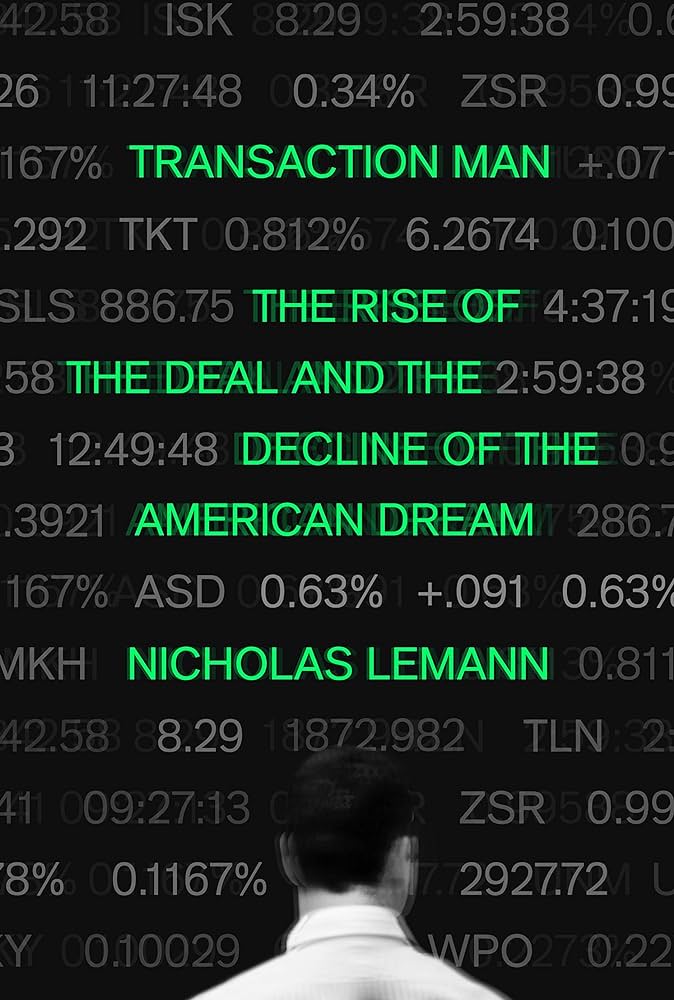 Cover of "Transaction Man" by Nicholas Lemann, with a man's silhouette against a backdrop of stock numbers.