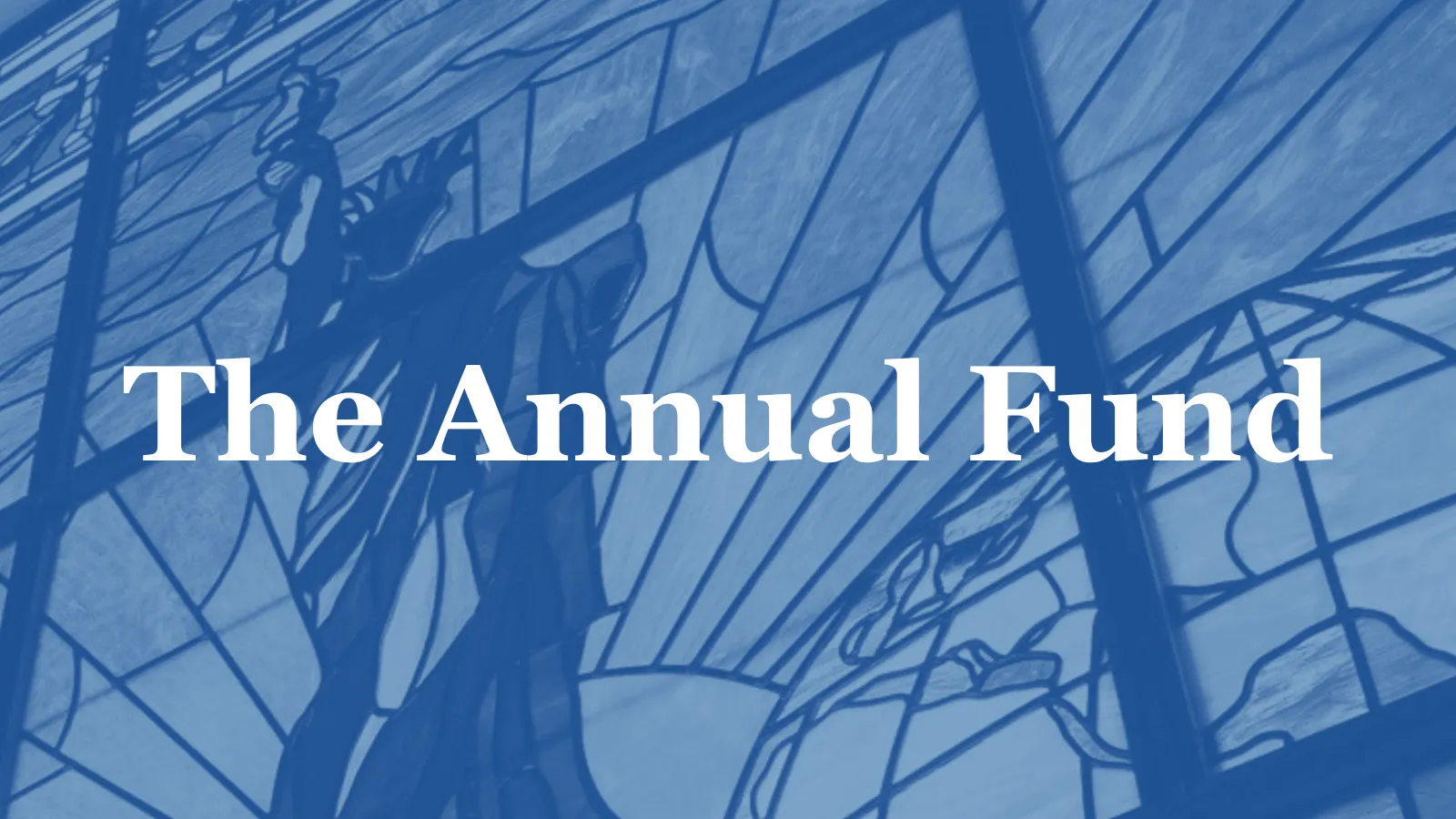 Blue stained-glass-style graphic with large white text reading “The Annual Fund.”