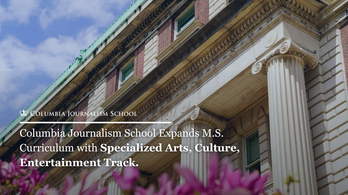 Image of Pulitzer Hall overlayed with the Columbia Journalism School logo and text that reads "Columbia Journalism School Expands M.S. Curriculum with New Specialized Arts, Culture, Entertainment (ACE) Track."