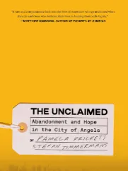 Book cover for "The Unclaimed: Abandonment and Hope in the City of Angels."